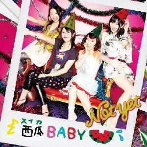 Not yet／西瓜BABY 【CD+DVD】