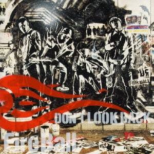 FIRE BALL／DON’T LOOK BACK (初回限定) 【CD】