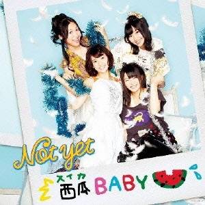 Not yet／西瓜BABY 【CD+DVD】
