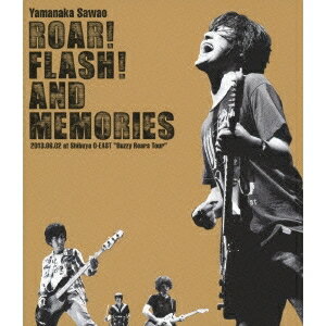 山中さわお／ROAR！ FLASH！ AND MEMORIES 2013.06.02 at Shibuya O-EAST Buzzy Roars Tour 【Blu-ray】