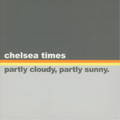 chelsea times／partly cloudy， partly sunny. 【CD】