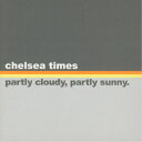 chelsea times/partly cloudy, partly sunny. 【CD】