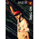 Jun.K(From 2PM)/Jun. K (From 2PM) Solo Tour 2018 NO TIME《通常版》 【DVD】