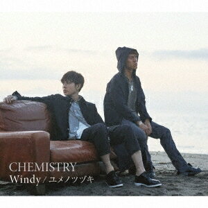 CHEMISTRY／Windy／ユメノツヅキ (初回限定) 【CD+DVD】