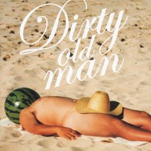 サザンオールスターズ/DIRTY OLD MAN 〜さらば夏よ〜 【CD】