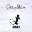 ミヤモリ／Everything 【CD】