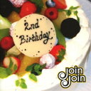 Join Join/2nd Birthday 【CD】