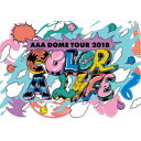 AAA／AAA DOME TOUR 2018 COLOR A LIFE《通常版》 【Blu-ray】