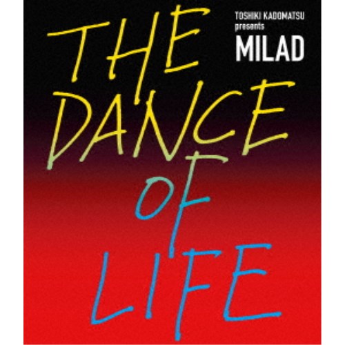 角松敏生／TOSHIKI KADOMATSU presents MILAD THE DANCE OF LIFE (初回限定) 【Blu-ray】
