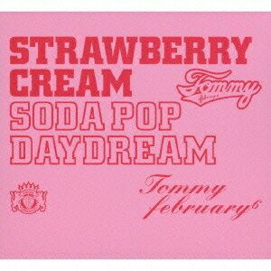 Tommy february6／ストロベリー・クリーム ソーダ ポップデイドリーム 【CD+DVD】