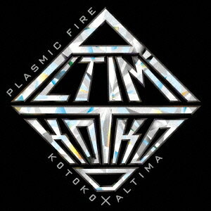 KOTOKO × ALTIMA／PLASMIC FIRE《通常盤》 【CD】