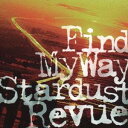 【7/18限定! 楽天会員なら最大P4倍】STARDUST REVUE/Find My Way 【CD】