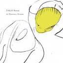 TAEJI Sawai/As Planetary Dreams 【CD】