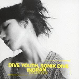 INORAN／DIVE YOUTH， SONIK DIVE 【CD】