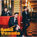 Lead/Tuxedo〜タキシード〜《通常盤》 【CD】