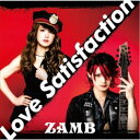 ZAMB/Love Satisfaction (初回限定) 【CD+DVD】