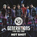 GENERATIONS from EXILE TRIBE/HOT SHOT 【CD】