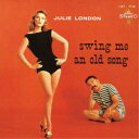 ジュリー・ロンドン/スイング・ミー・アン・オールド・ソング (初回限定) 【CD】