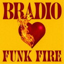 【〜7/31 エントリー&5000円以上購入でP最大5倍】BRADIO/FUNK FIRE (初回限定) 【CD+Blu-ray】