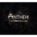 ANTHEM／TRIMETALLIC 【CD+DVD】