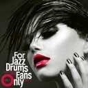 (V.A.)/For Jazz Drums Fans Only Vol.1 【CD】