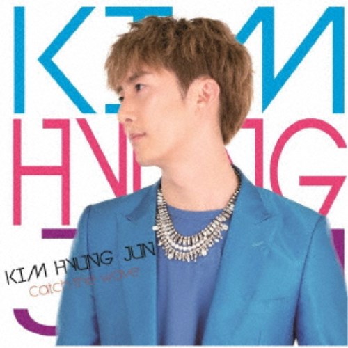 KIM HYUNG JUN／Catch the wave《限定盤A》 (初回限定) 【CD+DVD】