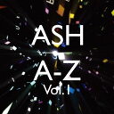 アッシュ／A-Z Vol.1 (初回限定) 【CD】