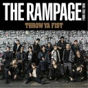 THE RAMPAGE from EXILE TRIBE／THROW YA FIST 【CD DVD】
