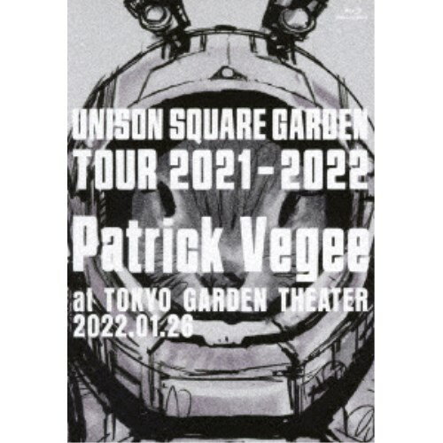UNISON SQUARE GARDEN／UNISON SQUARE GARDEN TOUR 2021-2022 Patrick Vegee at TOKYO GARDEN THEATER 2022.01.26 【Blu-ray】
