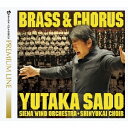 佐渡&シエナ 晋友会合唱団/BRASS&CHORUS 吹奏楽と合唱の祭典 (初回限定)《SACD ※専用プレーヤーが必要です》 【CD】