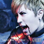 GACKT／UNTIL THE LAST DAY 【CD+DVD】