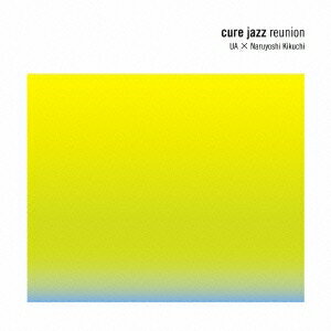 UA×菊地成孔／cure jazz reunion 【CD】