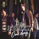 The ROOTLESS^One day yCDz