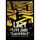 LAZY LIVE 2002 宇宙船地球号II〜regenerate of a lasting worth〜 【DVD】