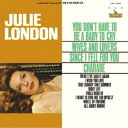 ジュリー・ロンドン/ユー・ドント・ハヴ・トゥ・ビー・ア・ベイビー・トゥ・クライ (初回限定) 【CD】