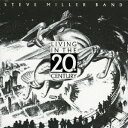 スティーヴ・ミラー・バンド／リヴィング・イン・ザ・20th・センチュリー《完全生産限定盤》 (初回限定) 【CD】