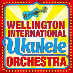 ザ・ウェリントン・インターナショナル・ウクレレ・オーケストラ／The Wellington International Ukulele Orchestra 【CD】