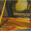 マッシモ・ファラオ・トリオ/トッカータとフーガ ニ短調〜プレイ・バッハ 【CD】
