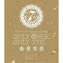 アイドリッシュセブン 7th Anniversary Event ONLY ONCE, ONLY 7TH. DAY 1 【Blu-ray】