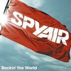 SPYAIR／Rockin’ the World 【CD】