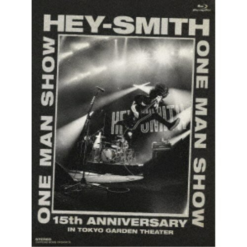 HEY-SMITH／HEY-SMITH ONE MAN SHOW -15th Anniversary- IN TOKYO GARDEN THEATER 【Blu-ray】