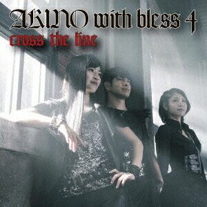 AKINO with bless4／cross the line 【CD】