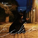 松居慶子/Echo《通常盤》 【CD】