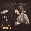 KEIKO LEE/ライヴ・アット・ジャズ・イン・ラブリー 【CD】