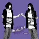 Puffy／Bring it！ 【CD】