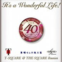 T-SQUARE & THE SQUARE Reunion/It’s a Wonderful Life! 【CD+DVD】