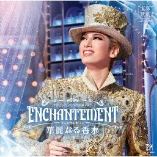 宝塚歌劇団／タカラヅカ・スペクタキュラー ENCHANTEMENT(アンシャントマン) -華麗なる香水(パルファン)- 【CD】