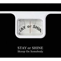 Skoop On Somebody／STAY or SHINE (初回限定) 【CD+DVD】