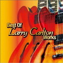 ラリー・カールトン 他/ベスト・オブ・ラリー・カールトン・ワークス 【CD】