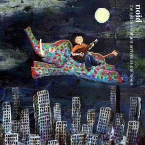 noid／the space-elephant arrives at the moon 【CD】